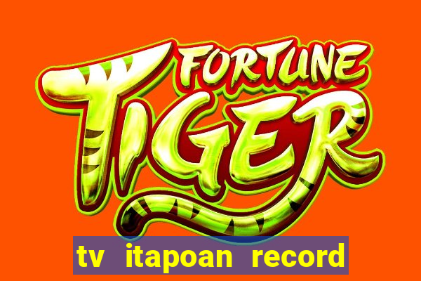 tv itapoan record bahia ao vivo online